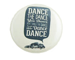 1.5" Button - Dance the Dance You Dance