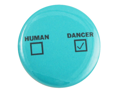 1.5" Button - Human or Dancer?