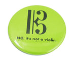 1.5" Button - No It's Not a Violin