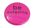 1.0" Button - Be Outgoing