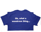 Sayings Tee - Oh, what a wondrous thing...